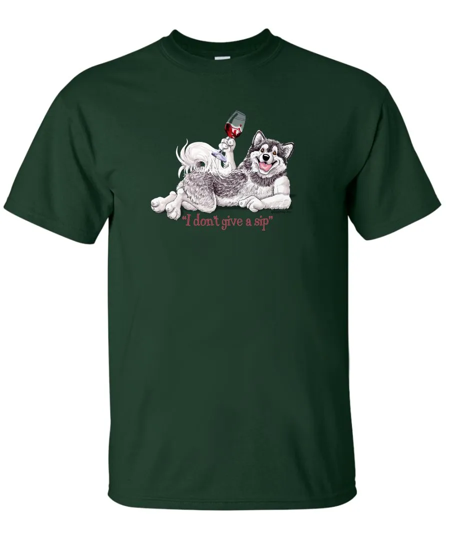 Alaskan Malamute - I Don't Give a Sip - T-Shirt