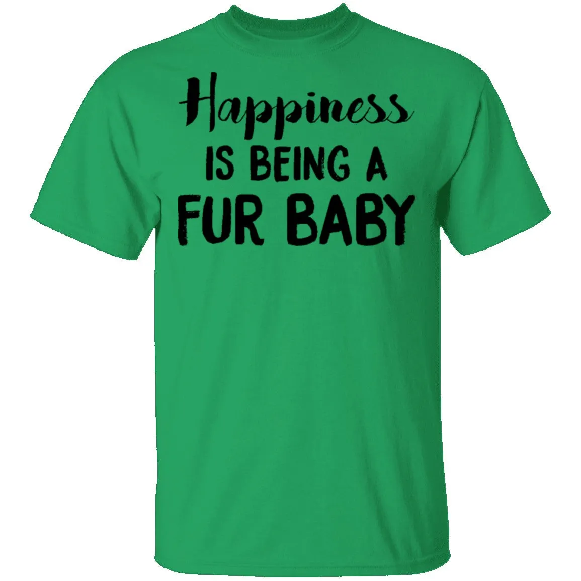 Happiness is Being A Fur Baby T-Shirt