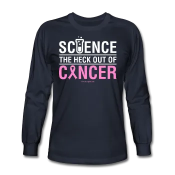 "Science The Heck Out Of Cancer" (White) - Men's Long Sleeve T-Shirt