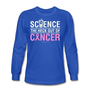 "Science The Heck Out Of Cancer" (White) - Men's Long Sleeve T-Shirt