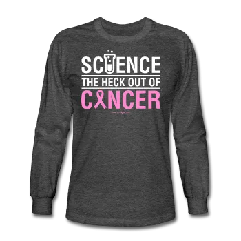 "Science The Heck Out Of Cancer" (White) - Men's Long Sleeve T-Shirt