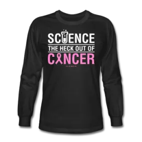 "Science The Heck Out Of Cancer" (White) - Men's Long Sleeve T-Shirt