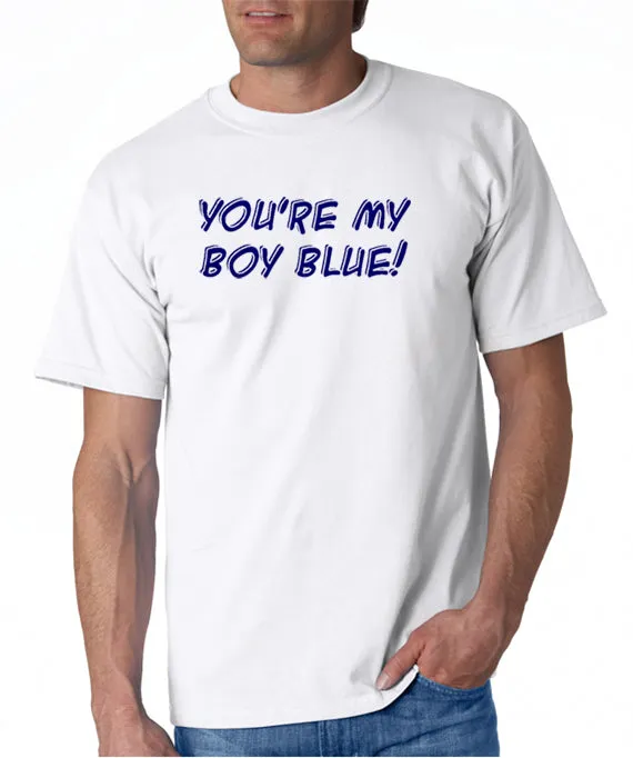 You're My Boy Blue T-Shirt Old School Inspired