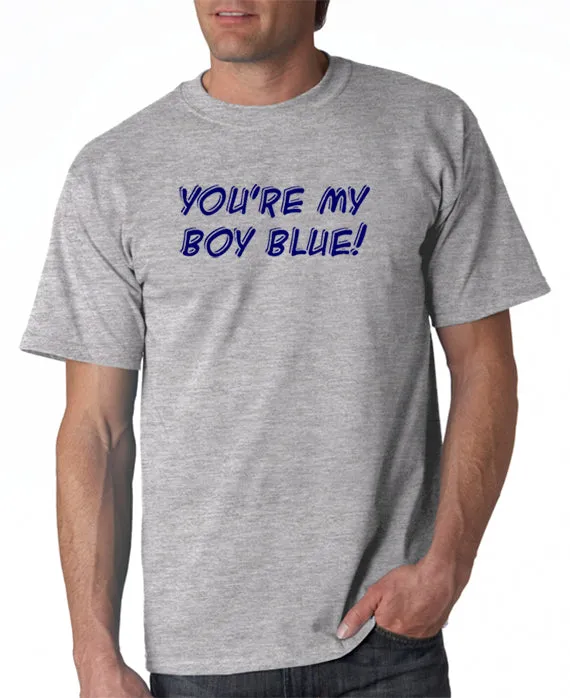 You're My Boy Blue T-Shirt Old School Inspired